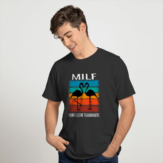 MILF Man I Love Flamingos T-shirt