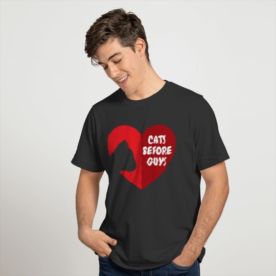Cats before guys. T-shirt