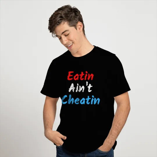 Eatin Ain't Cheatin (Red, White & Blue) T Shirts
