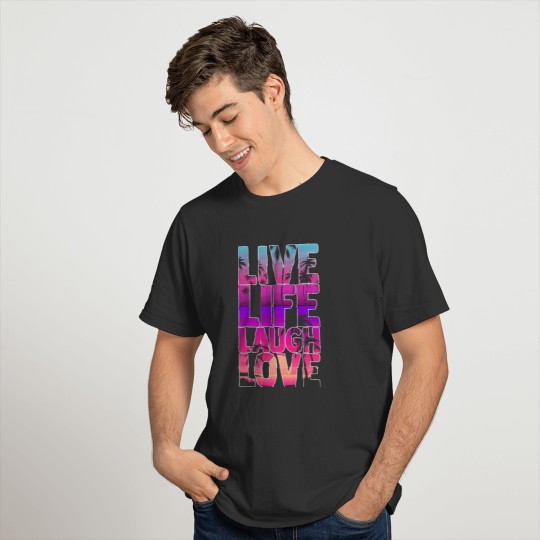 Live Life Laugh Love T-shirt
