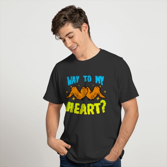 Chicken Wings Way To My Heart T-shirt