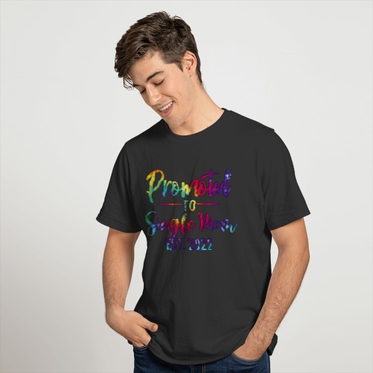 Promoted to single mom EST 2022,Mom Gift Strong T-shirt