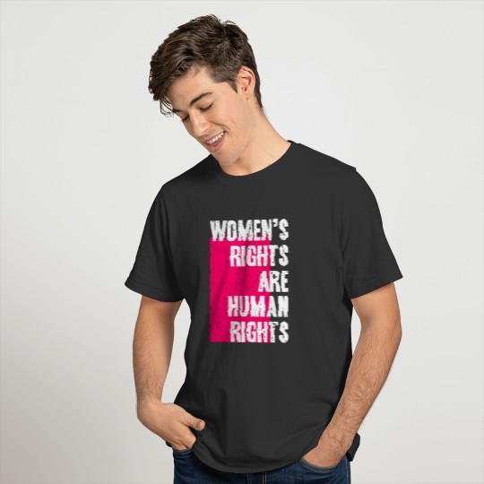 Feminist Women's Rights Are Human Rights T-shirt