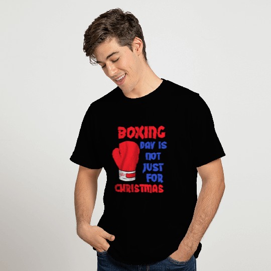 Boxing Day Is Not Just For Christmas T Shirts