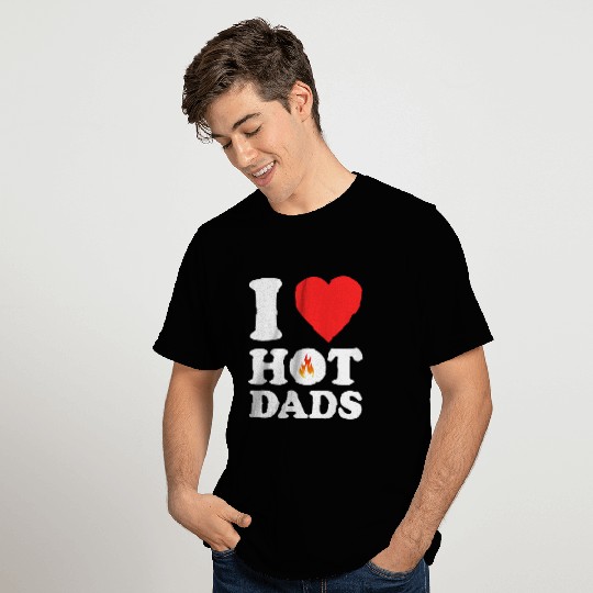 I Love Hot Dads T Shirts