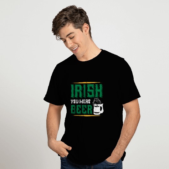 Irish you were beer T Shirts