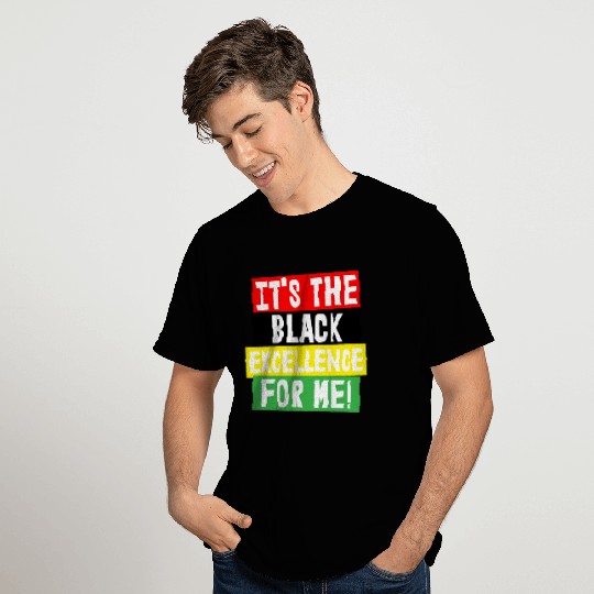 It's The Black Excellence For Me T Shirts