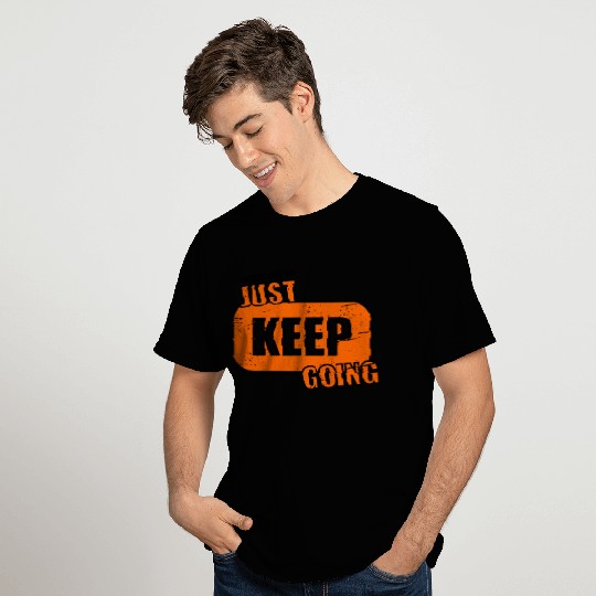Keep going - never give up T Shirts