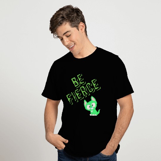 be fierce with cat green T Shirts