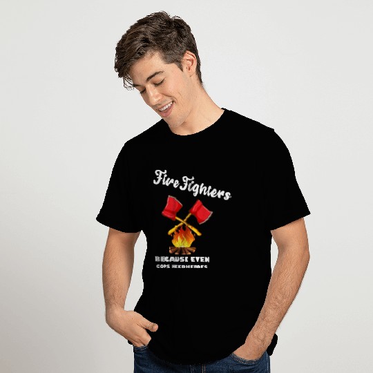Firefighters Because Even Cops Need Heroes Rescuer T Shirts