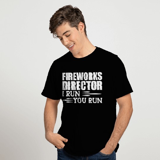 Fireworks Director I run You run T Shirts
