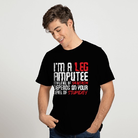 I m A Leg Amputee T Shirts
