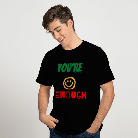 smile & friendly cool T Shirts you're Enough