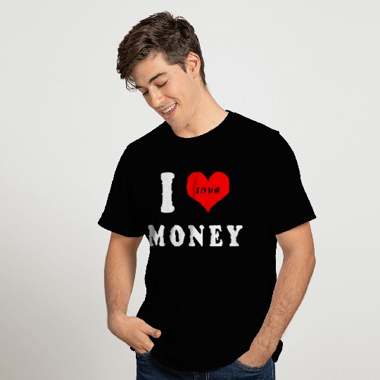 I love money T Shirts