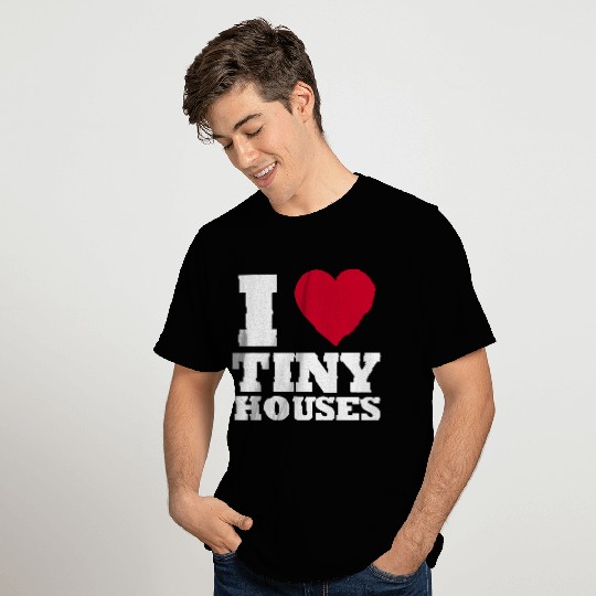 I love Tiny Houses T Shirts