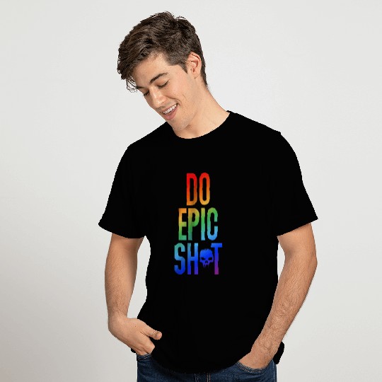 Funny sayings - DO EPIC SHIT T Shirts