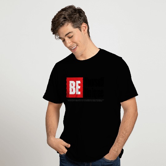 Be yourself be unique T Shirts