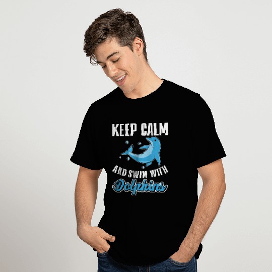 Keep Calm And Swim With Dolphins T Shirts