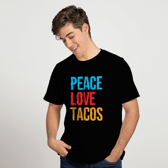 Peace Love Tacos T Shirts