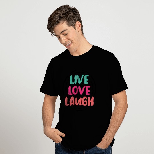 Live Laugh Love T Shirts