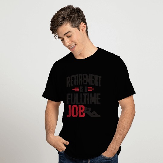 Retirement is a fulltime job black nostalgia T Shirts