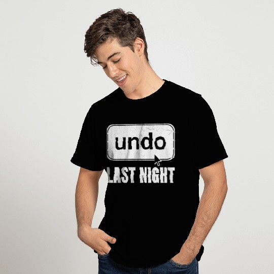 Undo Last Night Funny Next Day Regrets Command Z T Shirts