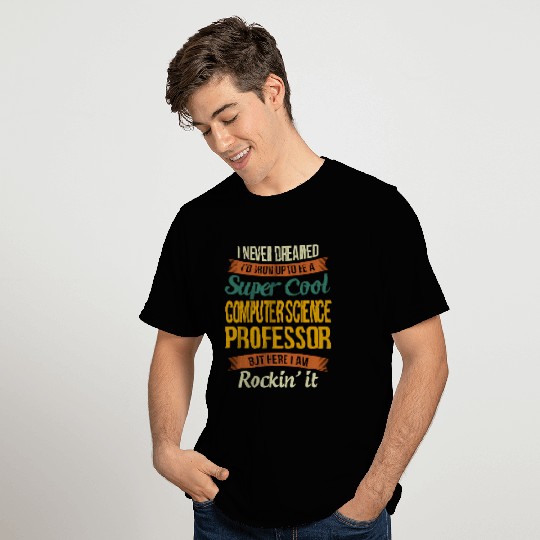 Computer Science Professor - Appreciation T Shirts