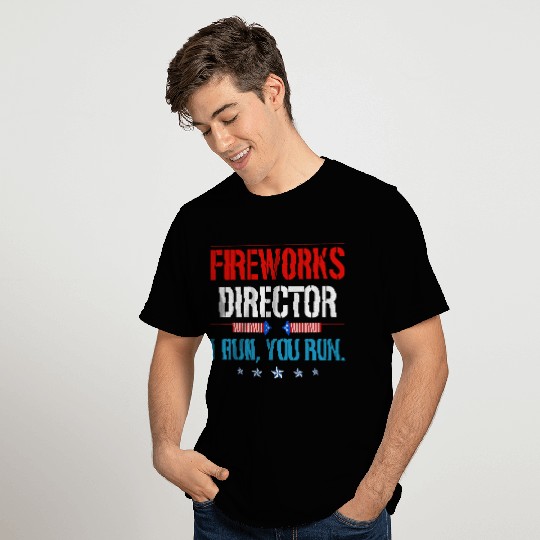 Fireworks Director I Run You Run T Shirts
