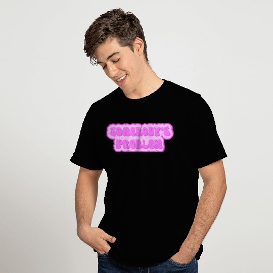 Somebodys problem - someone's problem T Shirts