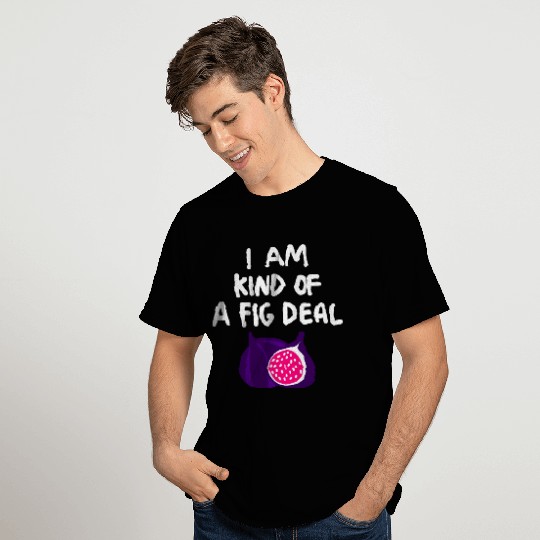 A Fig Deal T Shirts