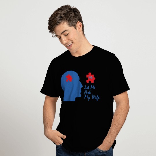 Let Me Ask My Wife T Shirts