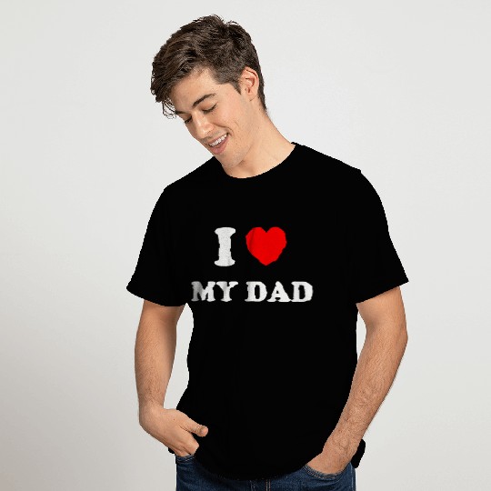 I love my dad T Shirts