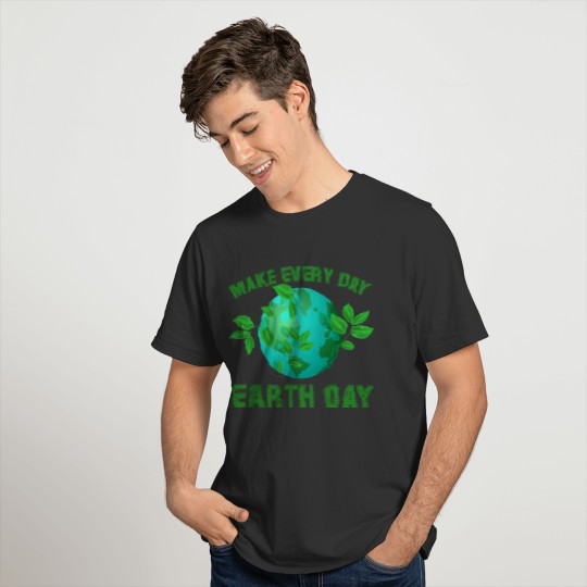 Great Make Every Day Earth Day 54th anniversary ea T Shirts