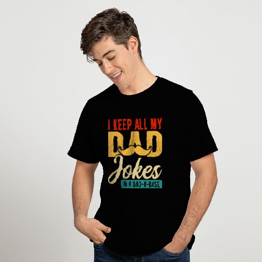 I Keep All My Dad Jokes In A Dad-A-Base Funny Dad T Shirts