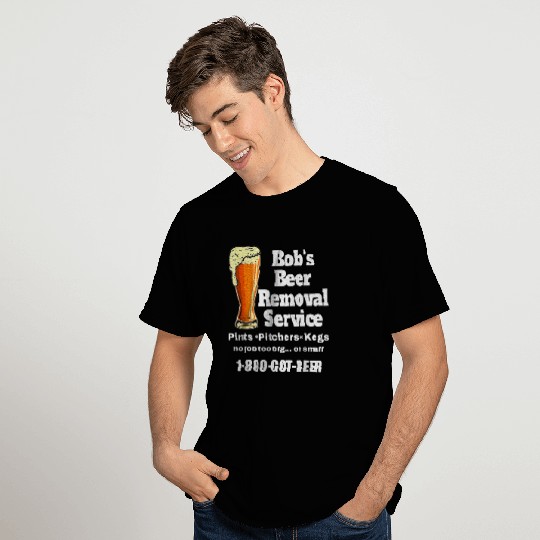 Fun Bob's Beer Removal Service Beer Drinking Lover T Shirts