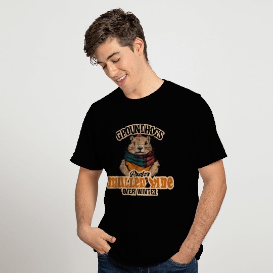 Groundhogs Prefer Mulled Wine Over Winter Design T Shirts