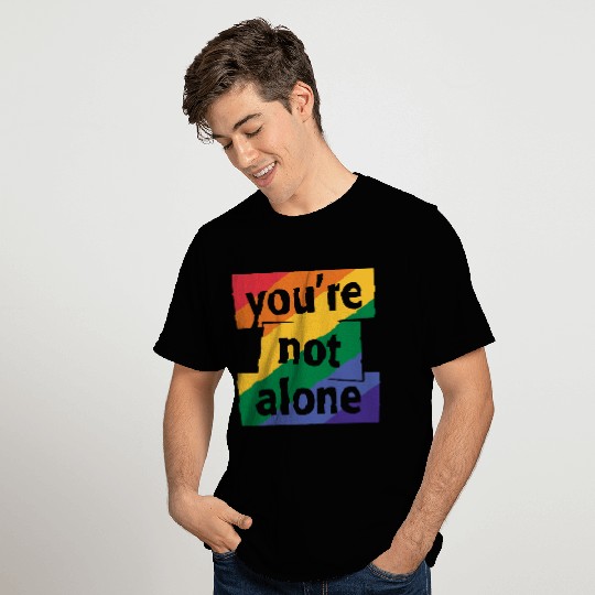 You are Not Alone Rainbow T Shirts