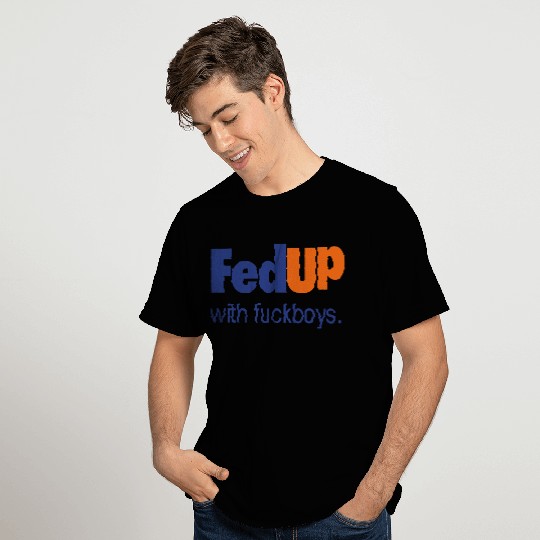 Fedup with fuckboys T Shirts