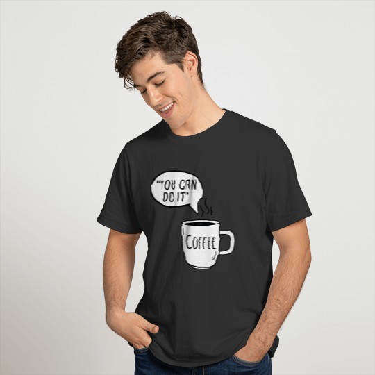 You Can Do It Coffee T-shirt