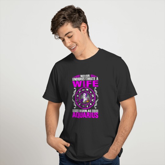 Never Underestimate A Wife Born As Aquarius T Shirts