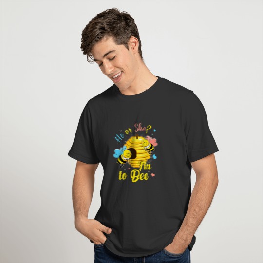 He Or She Tia To Bee Gender Announcement Baby Show T-shirt
