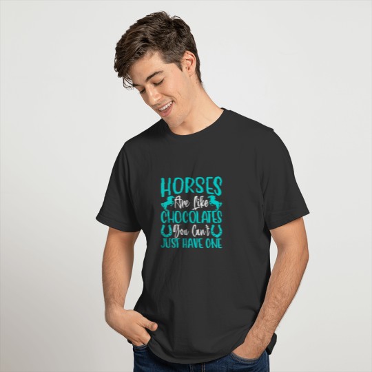 Horses Are Like Chocolates - Horse Equestrians T-shirt