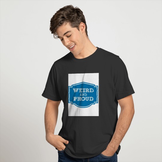 Weird and PROUD T-shirt