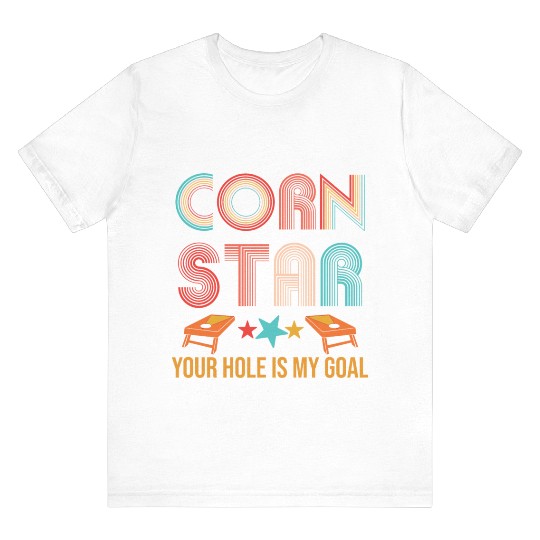 Corn Star Your Hole Is My Goal Cornhole T-shirt