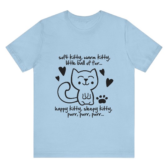 soft kitty, warm kitty, little ball of fur... T Shirts