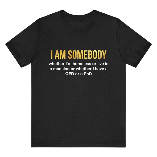 I am somebody T Shirts