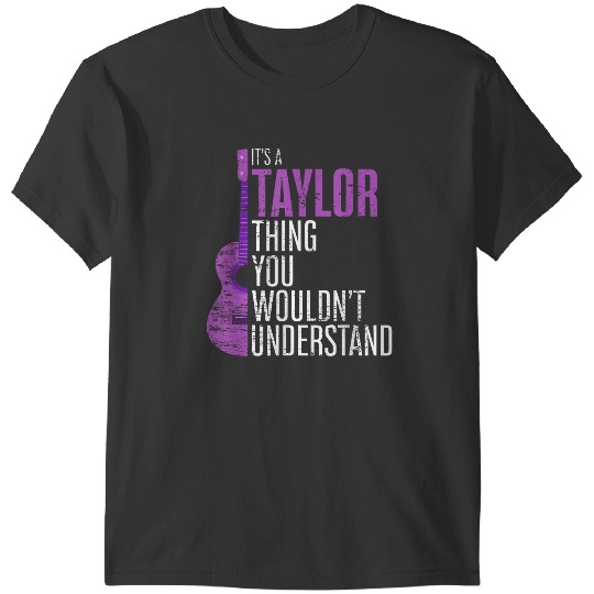 Discover It's A Taylor Thing You Wouldn't Understand Funny Taylor T-Shirts