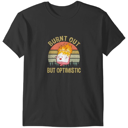 burnt out but optimistic cute marshmallow 2camping T-Shirts