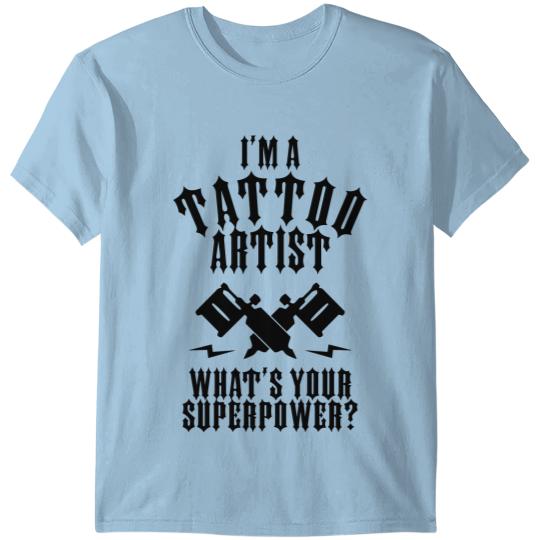 Discover I'M A TATTOO ARTIST WHATS YOUR SUPERPOWER? T-shirt