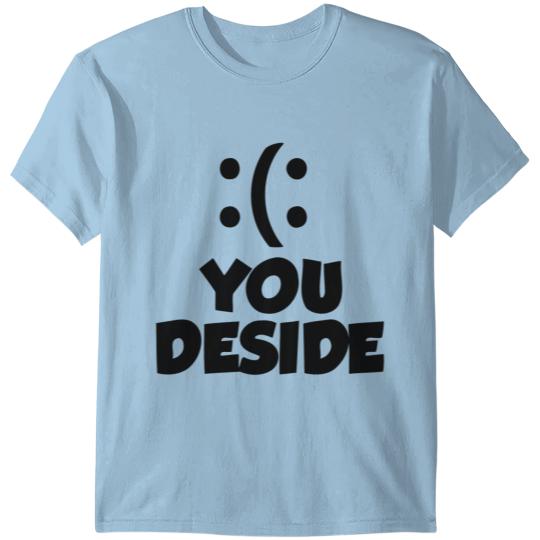 Discover you deside T-shirt